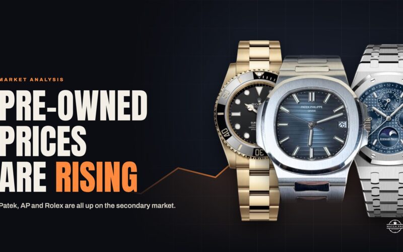 Pre-Owned Watch Prices Are Rising Again: What Buyers and Sellers Need to Know